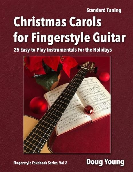 Christmas Carols for Fingerstyle Guitar - Fingerstyle Fakebook - Doug Young - Bøger - Solana Press - 9780989634946 - 20. september 2020