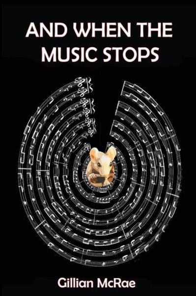 And when the Music Stops - Gillian Mcrae - Kirjat - Sphinx House - 9780993073946 - keskiviikko 10. kesäkuuta 2015