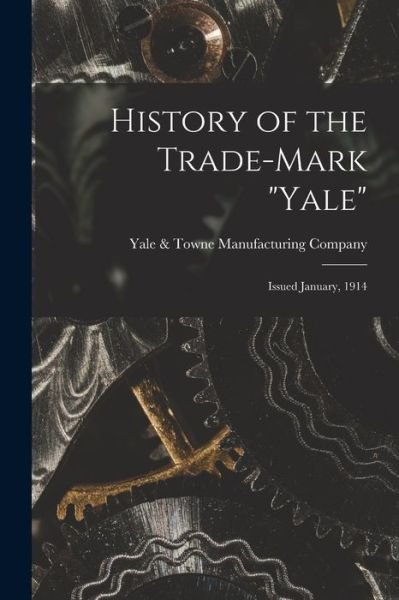 Cover for Yale &amp; Towne Manufacturing Company · History of the Trade-mark Yale (Paperback Book) (2021)
