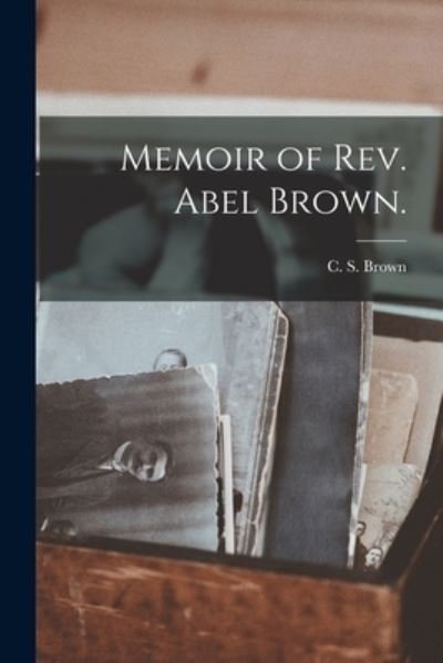 Cover for C S (Catharine S ) Brown · Memoir of Rev. Abel Brown. (Paperback Book) (2021)