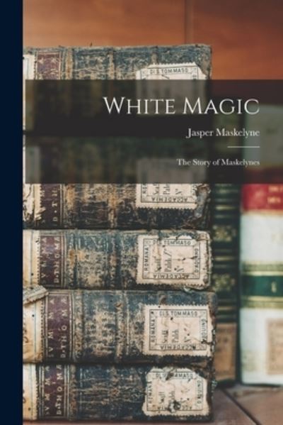 Cover for Jasper Maskelyne · White Magic (Book) (2022)