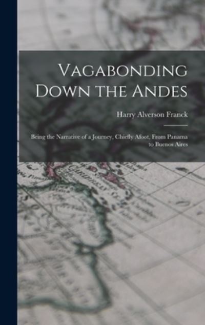 Cover for Harry Alverson Franck · Vagabonding down the Andes (Book) (2022)