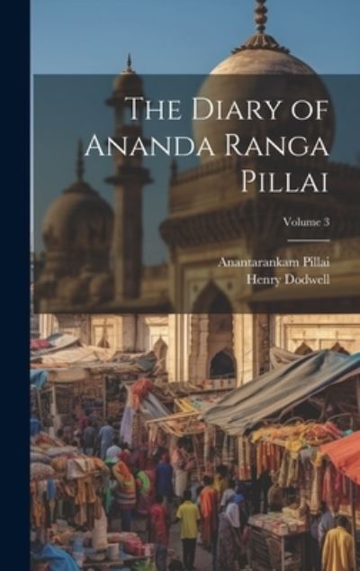 Cover for Henry Dodwell · Diary of Ananda Ranga Pillai; Volume 3 (Book) (2023)