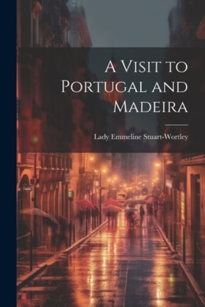 Cover for Lady Emmeline Stuart-Wortley · Visit to Portugal and Madeira (Book) (2023)