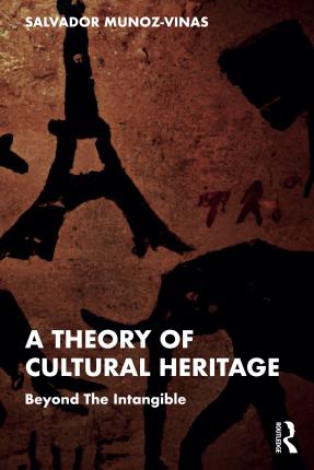 Cover for Munoz-Vinas, Salvador (Professor at the Instituto de Restauracion del Patrimonio of the Universitat Politecnica de Valencia, Spain.) · A Theory of Cultural Heritage: Beyond The Intangible (Pocketbok) (2023)