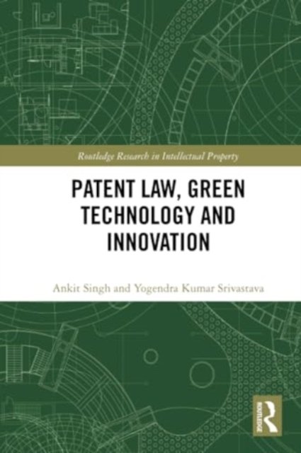 Ankit Singh · Patent Law, Green Technology and Innovation - Routledge Research in Intellectual Property (Taschenbuch) (2024)