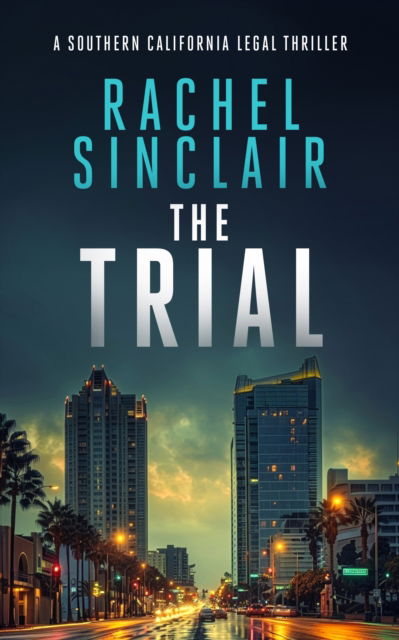 Cover for Rachel Sinclair · The Trial: A Southern California Legal Thriller - Southern California Legal Thrillers (Paperback Book) (2025)