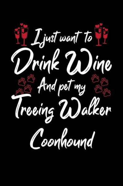 Cover for Hopeful Designs · I Just Wanna Drink Wine And Pet My Treeing Walker Coonhound (Paperback Book) (2019)