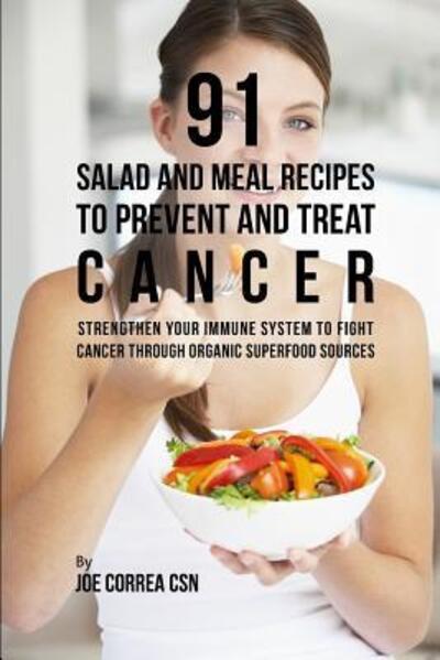 Cover for Joe Correa CSN · 91 Salad and Meal Recipes to Prevent and Treat Cancer (Taschenbuch) (2019)