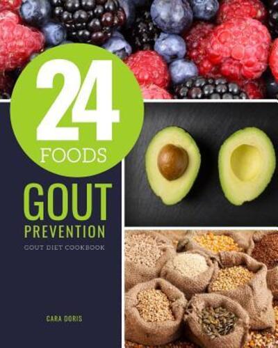 Cover for Cara Doris · 24 Foods Gout Prevention : Gout Diet Cookbook (Paperback Book) (2019)