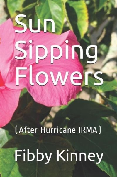 Cover for Fibby Bob Kinney · Sun Sipping Flowers (Paperback Bog) (2019)