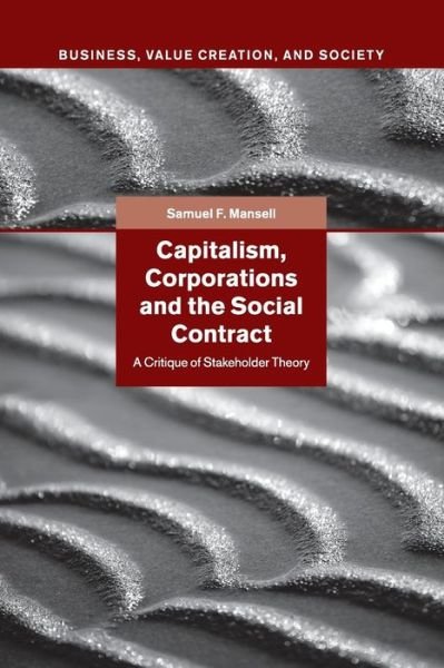 Capitalism, Corporations and the Social Contract: A Critique of Stakeholder Theory - Business, Value Creation, and Society - Mansell, Samuel F. (Dr, University of St Andrews, Scotland) - Books - Cambridge University Press - 9781107529946 - May 21, 2015