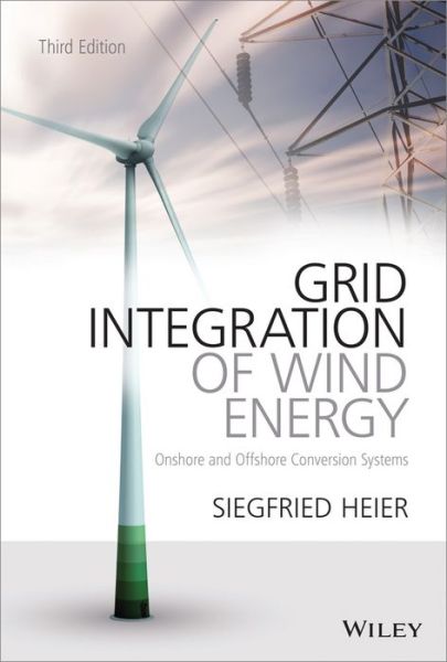 Cover for Heier, Siegfried (Kassel University, Germany) · Grid Integration of Wind Energy: Onshore and Offshore Conversion Systems (Hardcover Book) (2014)