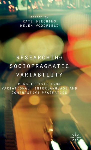 Cover for Kate Beeching · Researching Sociopragmatic Variability: Perspectives from Variational, Interlanguage and Contrastive Pragmatics (Hardcover Book) [1st ed. 2015 edition] (2015)