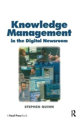 Cover for Stephen Quinn · Knowledge Management in the Digital Newsroom (Hardcover Book) (2017)