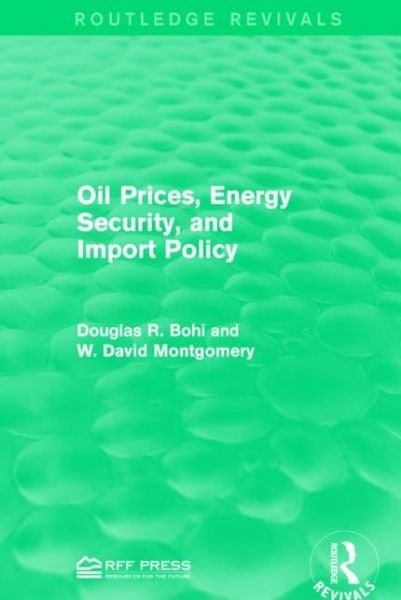 Cover for Douglas R. Bohi · Oil Prices, Energy Security, and Import Policy - Routledge Revivals (Paperback Book) (2017)