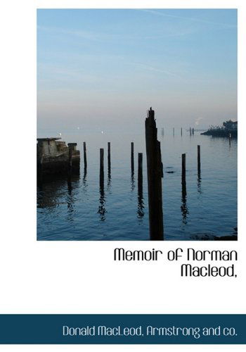 Memoir of Norman Macleod, - Donald Macleod - Bøger - BiblioLife - 9781140441946 - 6. april 2010