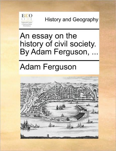 Cover for Adam Ferguson · An Essay on the History of Civil Society. by Adam Ferguson, ... (Paperback Book) (2010)