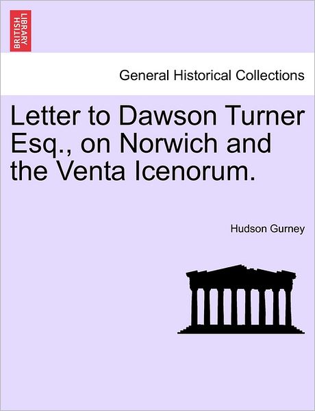 Cover for Hudson Gurney · Letter to Dawson Turner Esq., on Norwich and the Venta Icenorum. (Taschenbuch) (2011)