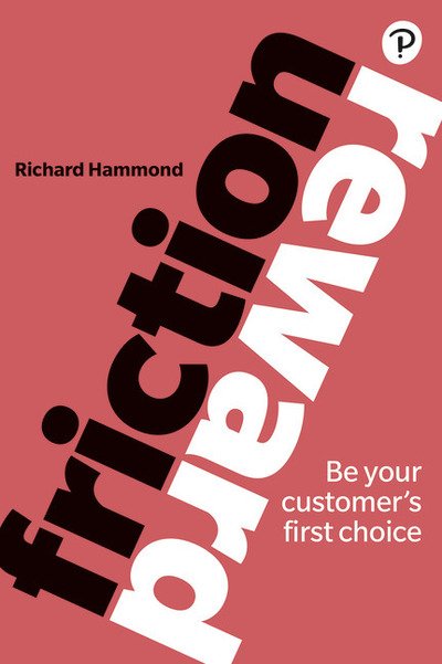 Cover for Richard Hammond · Friction / Reward: Be your customer’s first choice (Paperback Book) (2019)