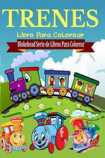 Cover for El Blokehead · Trenes Libro Para Colorear (Paperback Book) (2020)