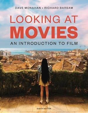 Cover for Monahan, Dave (University of North Carolina, Wilmington) · Looking at Movies: An Introduction to Film (N/A) [Eighth edition] (2025)