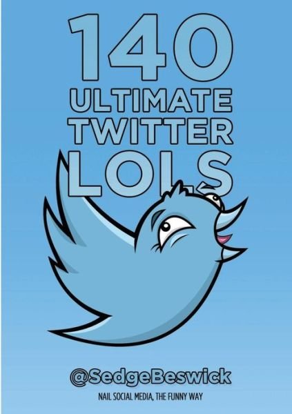 Cover for Sedge Beswick · 140 Ultimate Twitter Lols (Pocketbok) (2014)