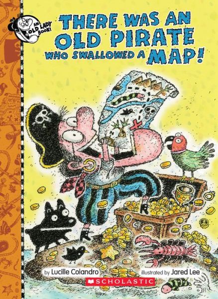 There Was an Old Pirate Who Swallowed a Map! - Lucille Colandro - Książki - Scholastic Inc. - 9781338129946 - 27 marca 2018