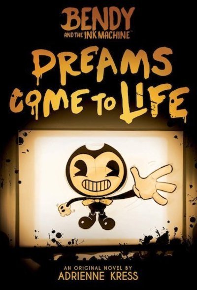 Cover for Adrienne Kress · Dreams Come to Life - Bendy and the Ink Machine (Pocketbok) (2019)