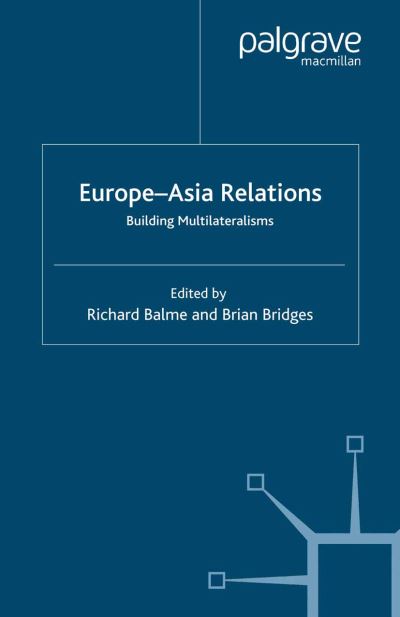 Cover for Richard Balme · Europe-Asia Relations: Building Multilateralisms - Palgrave Studies in European Union Politics (Paperback Book) [1st ed. 2008 edition] (2008)