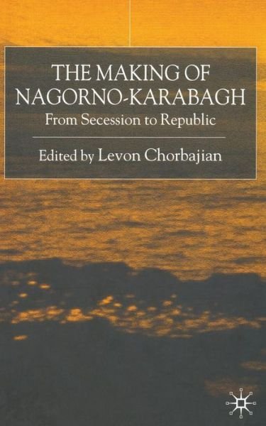 Cover for Levon Chorbajian · The Making of Nagorno-Karabagh: From Secession to Republic (Paperback Bog) [1st ed. 2001 edition] (2001)