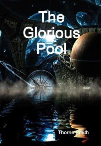 Cover for Thorne Smith · The Glorious Pool (Innbunden bok) (2016)