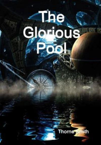 Cover for Thorne Smith · The Glorious Pool (Hardcover Book) (2016)