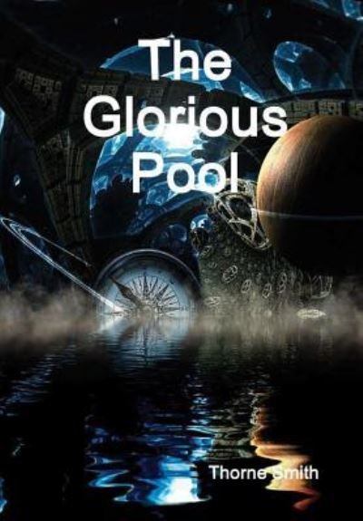 Cover for Thorne Smith · The Glorious Pool (Innbunden bok) (2016)