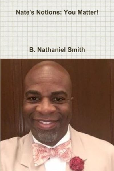 Cover for Author B. Nathaniel Educator Smith · Nate's Notions: You Matter! (Paperback Book) (2014)