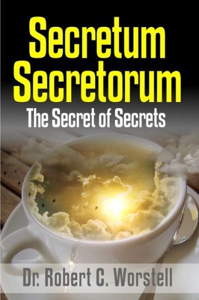 Cover for Robert C. Worstell · Secretum Secretorum - the Secret of Secrets (Book) (2017)