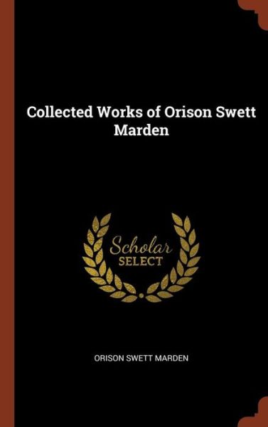 Cover for Orison Swett Marden · Collected Works of Orison Swett Marden (Hardcover Book) (2017)