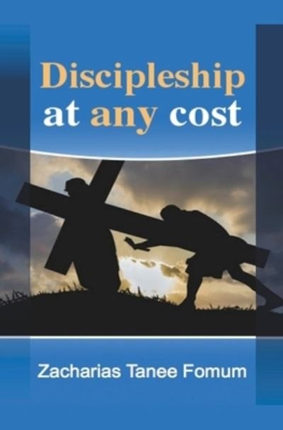 Cover for Zacharias Tanee Fomum · Discipleship at Any Cost (Paperback Book) (2016)
