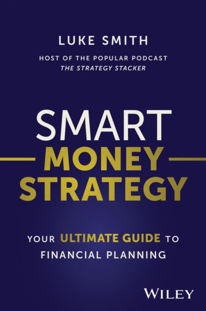 Cover for Luke Smith · Smart Money Strategy: Your Ultimate Guide to Financial Planning (Pocketbok) (2023)
