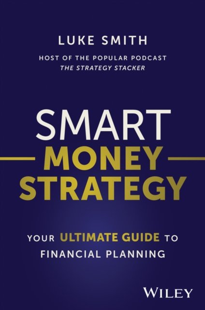 Cover for Luke Smith · Smart Money Strategy: Your Ultimate Guide to Financial Planning (Paperback Bog) (2023)
