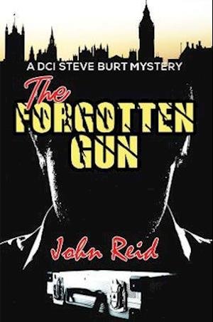 Cover for John Reid · The Forgotten Gun: A DCI Steve Burt Mystery (Paperback Book) (2021)