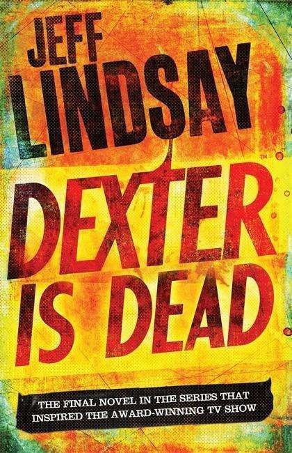 Cover for Jeff Lindsay · Dexter is Dead (Bok) (2015)