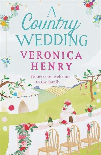 Cover for Veronica Henry · A Country Wedding: The romantic, uplifting and feel-good read you won’t want to miss! (Honeycote Book 3) - Honeycote (Pocketbok) (2018)
