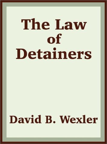 Cover for Wexler, David B, PH.D. · The Law of Detainers (Paperback Bog) (2002)