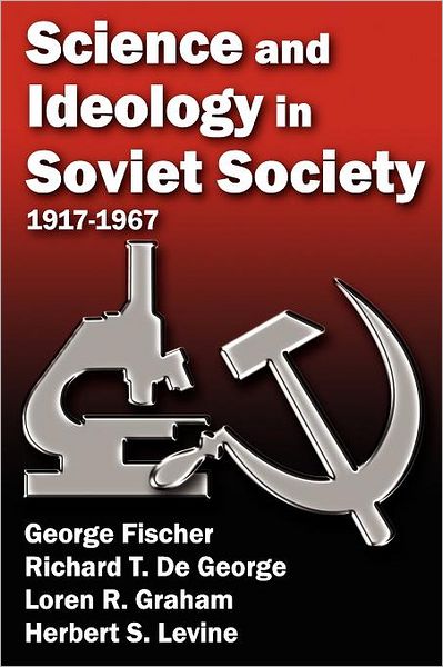 Cover for George Fischer · Science and Ideology in Soviet Society: 1917-1967 (Paperback Book) (2012)