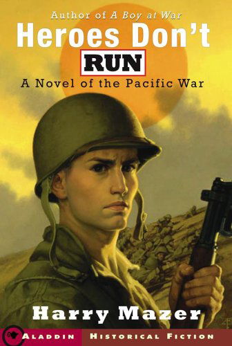Cover for Harry Mazer · Heroes Don't Run: a Novel of the Pacific War (Paperback Book) [Reprint edition] (2007)