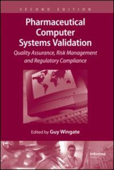 Pharmaceutical Computer Systems Validation: Quality Assurance, Risk Management and Regulatory Compliance -  - Libros - Taylor & Francis Inc - 9781420088946 - 23 de febrero de 2010