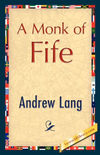 A Monk of Fife - Andrew Lang - Books - 1st World Library - Literary Society - 9781421896946 - December 1, 2007