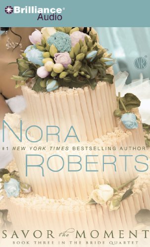 Cover for Nora Roberts · Savor the Moment (Bride (Nora Roberts) Series) (Audiobook (CD)) [Abridged edition] (2012)
