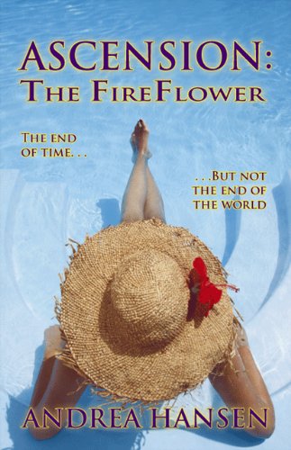 Cover for Andrea Hansen · Ascension: the Fireflower-: the End of Time... but Not the End of the World (Paperback Book) (2009)